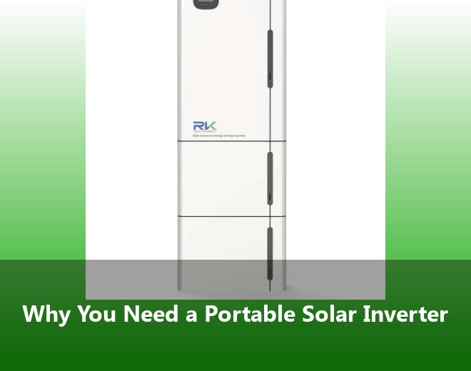 Why You Need a Portable Solar Inverter